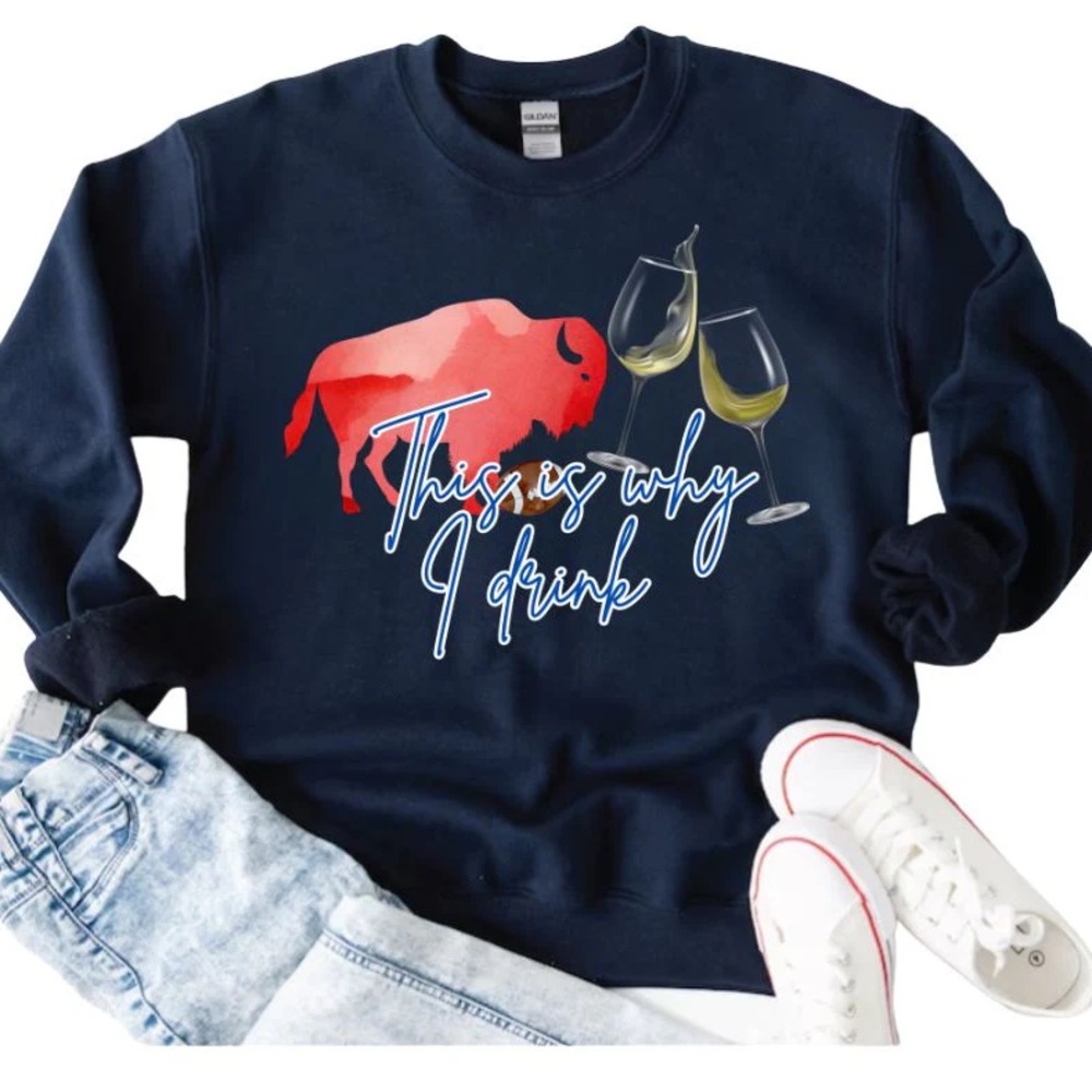 This Is Why I Drink Buffalo Football Shirt or Sweatshirt